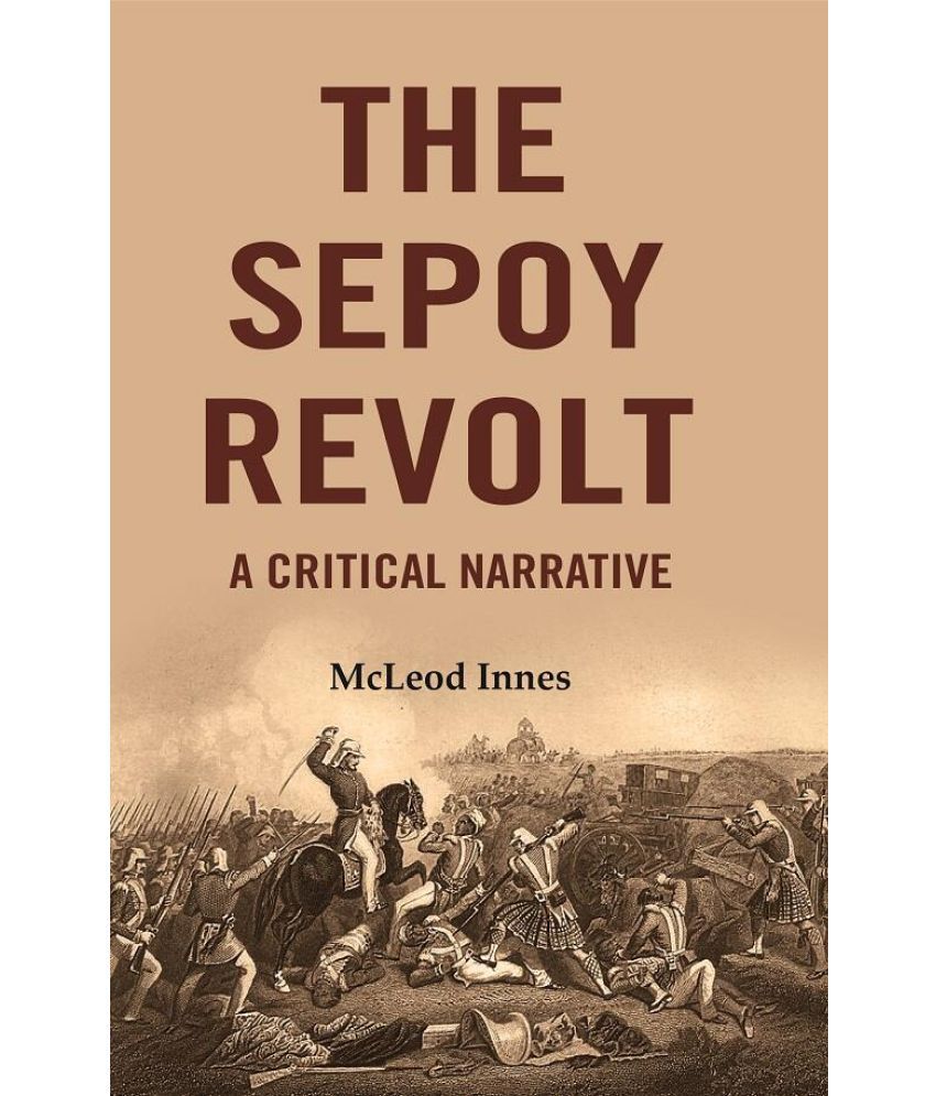     			The Sepoy Revolt: A Critical Narrative