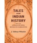 Tales from Indian History: Being the Annals of India Retold in Narratives