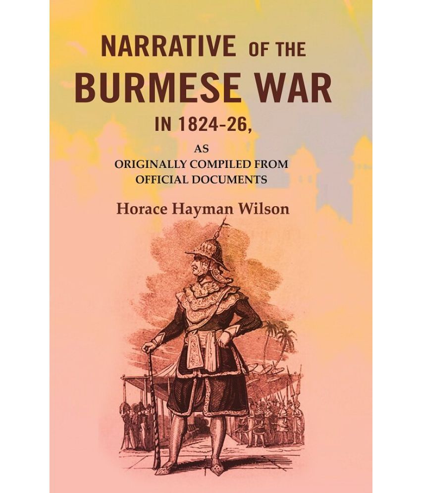     			Narrative of the Burmese War in 1824-26: As Originally Compiled from Official Documents [Hardcover]