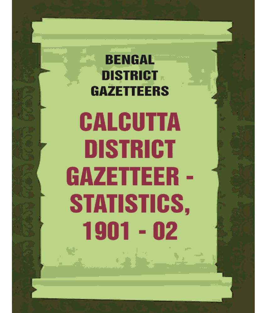     			Bengal District Gazetteers: Calcutta District Gazetteer - Statistics, 1901 - 02