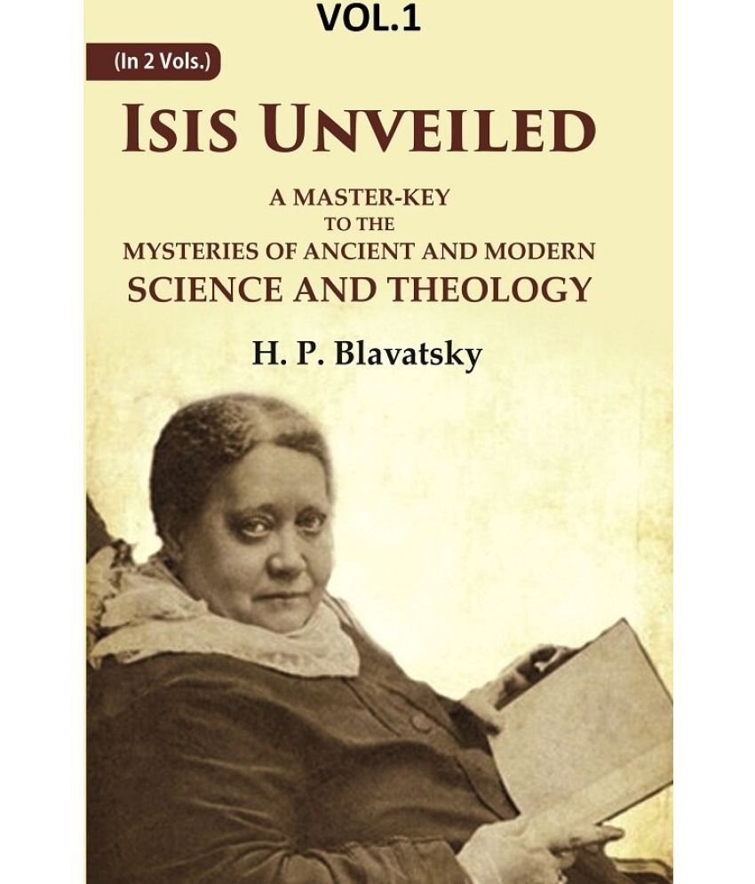     			Isis Unveiled: A Master-Key to the Mysteries of Ancient and Modern Science and Theology 1st