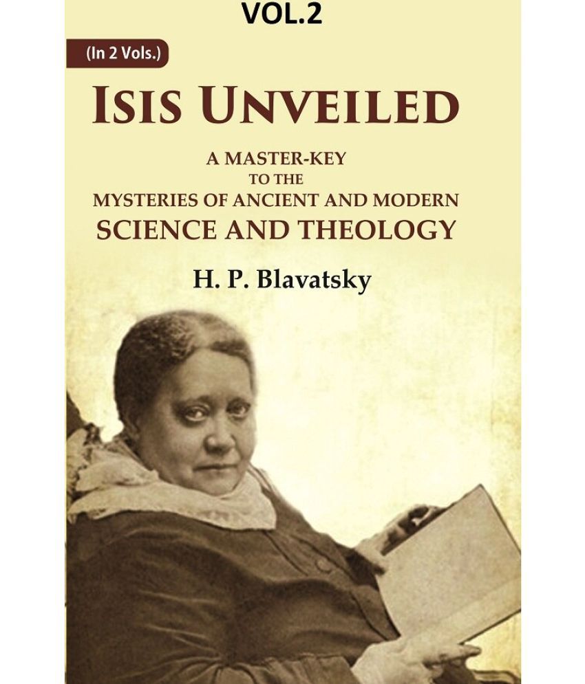     			Isis Unveiled: A Master-Key to the Mysteries of Ancient and Modern Science and Theology 2nd