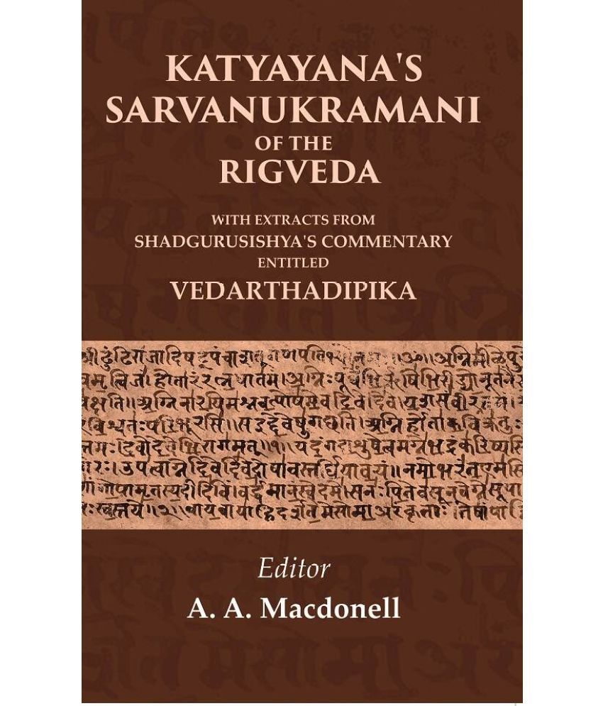     			Katyayana's Sarvanukramani of the Rigveda: With Extracts from Shadgurusishya's Commentary Entitled Vedarthadipika