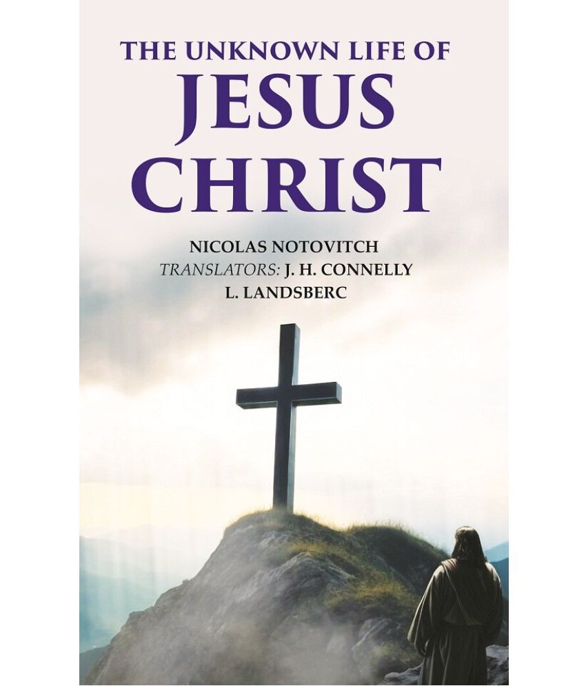     			The Unknown Life of Jesus Christ [Hardcover]