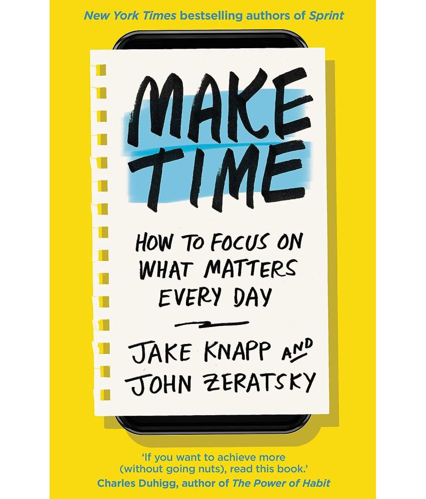     			Make Time: How to focus on what matters every day