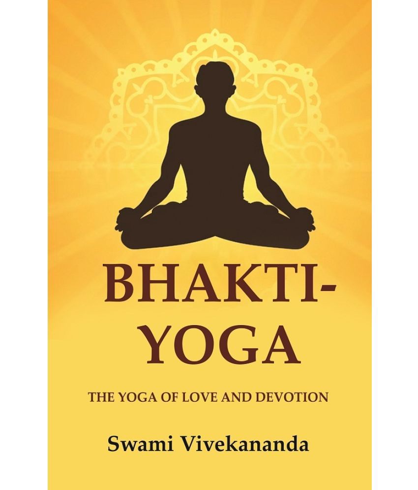     			Bhakti-Yoga: The Yoga of Love and Devotion [Hardcover]