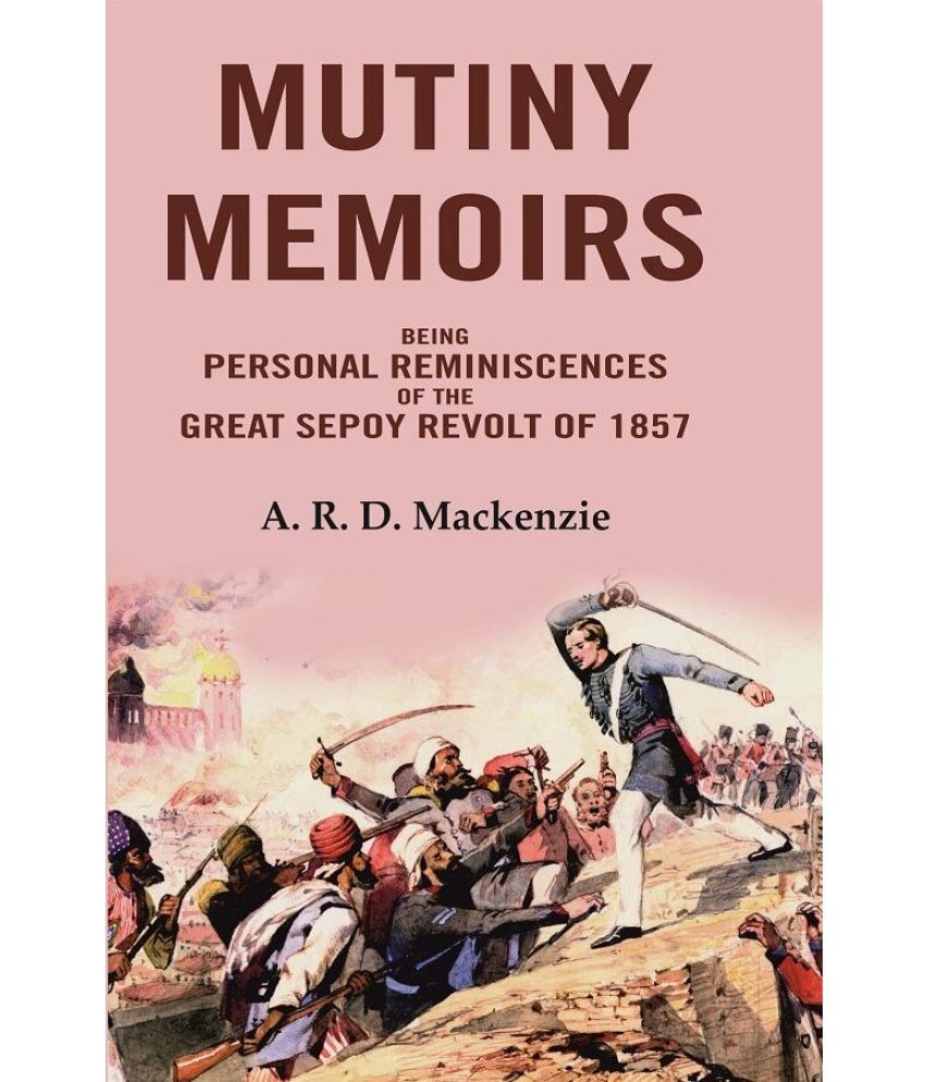     			Mutiny Memoirs: Being Personal Reminiscences of the Great Sepoy Revolt of 1858