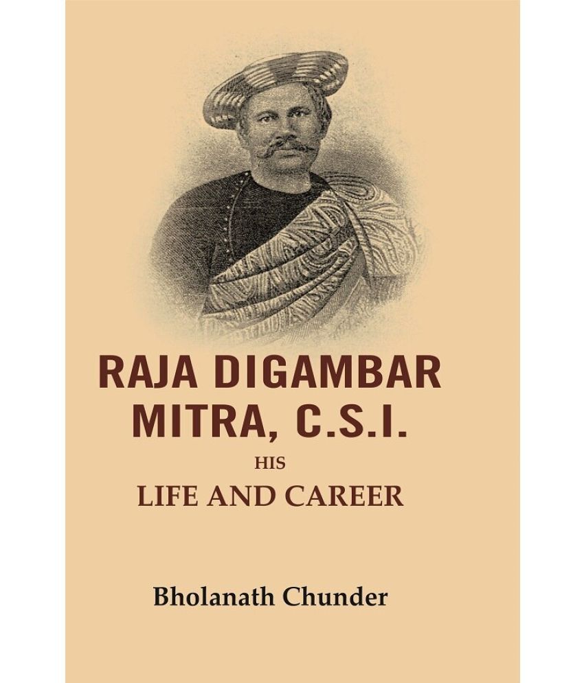     			Raja Digambar Mitra, C.S.I.: His Life and Career [Hardcover]