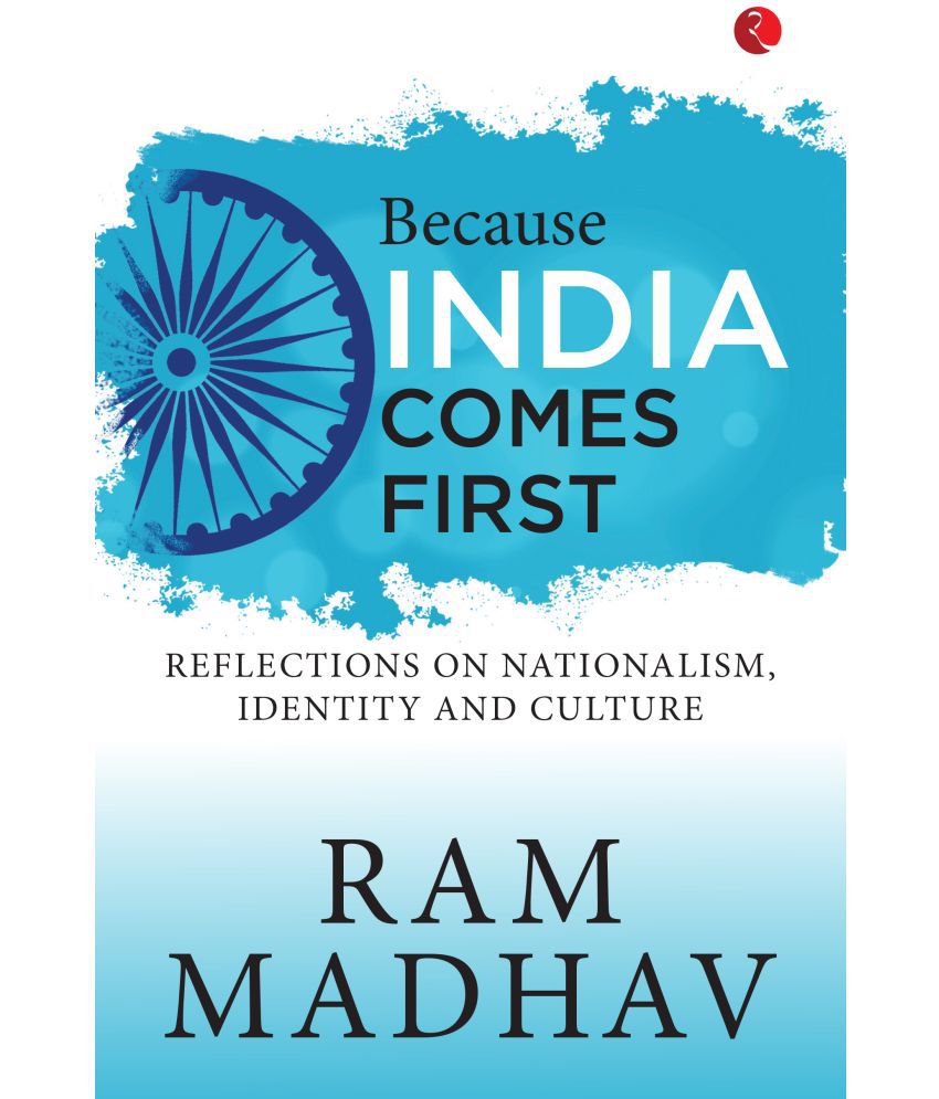     			Because India Comes First: Reflections on Nationalism, Identity and Culture