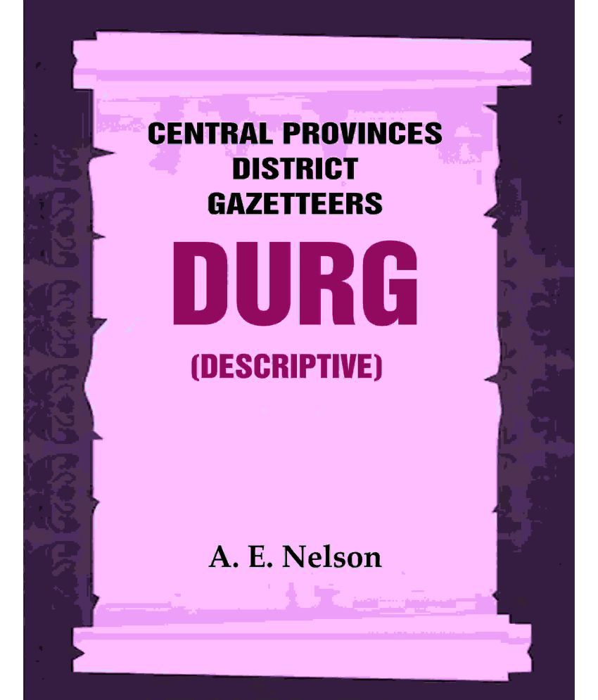     			Central Provinces District Gazetteers: Durg (Descriptive) 12th, Vol. A [Hardcover]