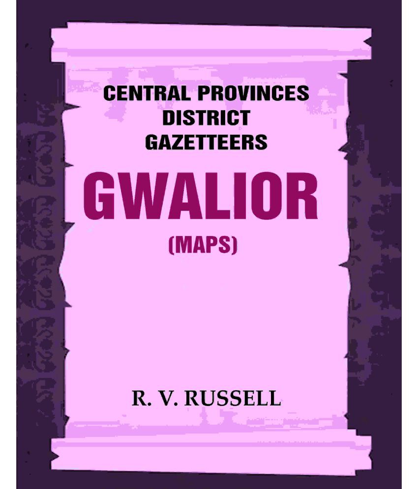     			Central Provinces District Gazetteers: Gwalior (Maps) 24th, Vol. I, Pt. II