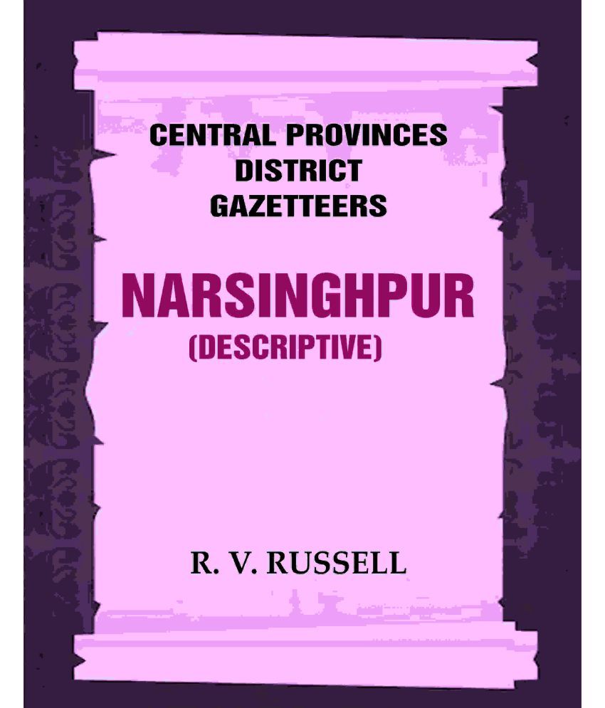     			Central Provinces District Gazetteers: Narsinghpur (Descriptive) 17th, Vol. A [Hardcover]