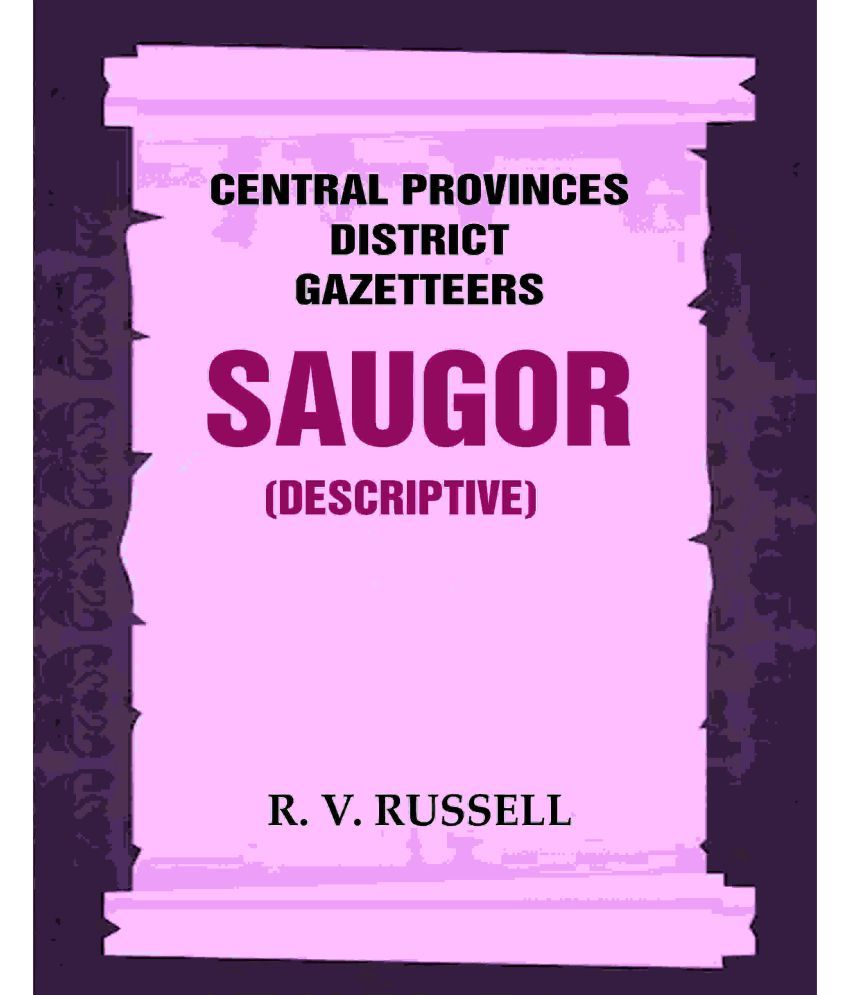     			Central Provinces District Gazetteers: Saugor (Descriptive) 20th, Vol. A