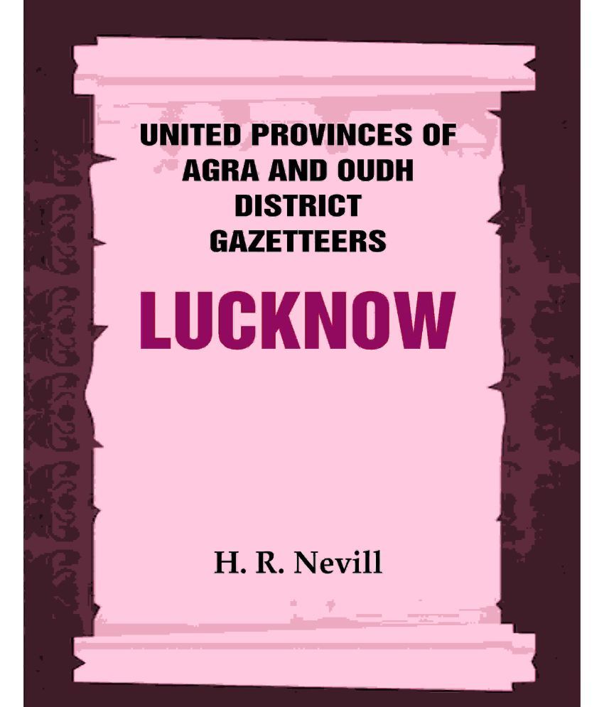     			United Provinces of Agra and Oudh District Gazetteers: Lucknow Vol. XXXIII