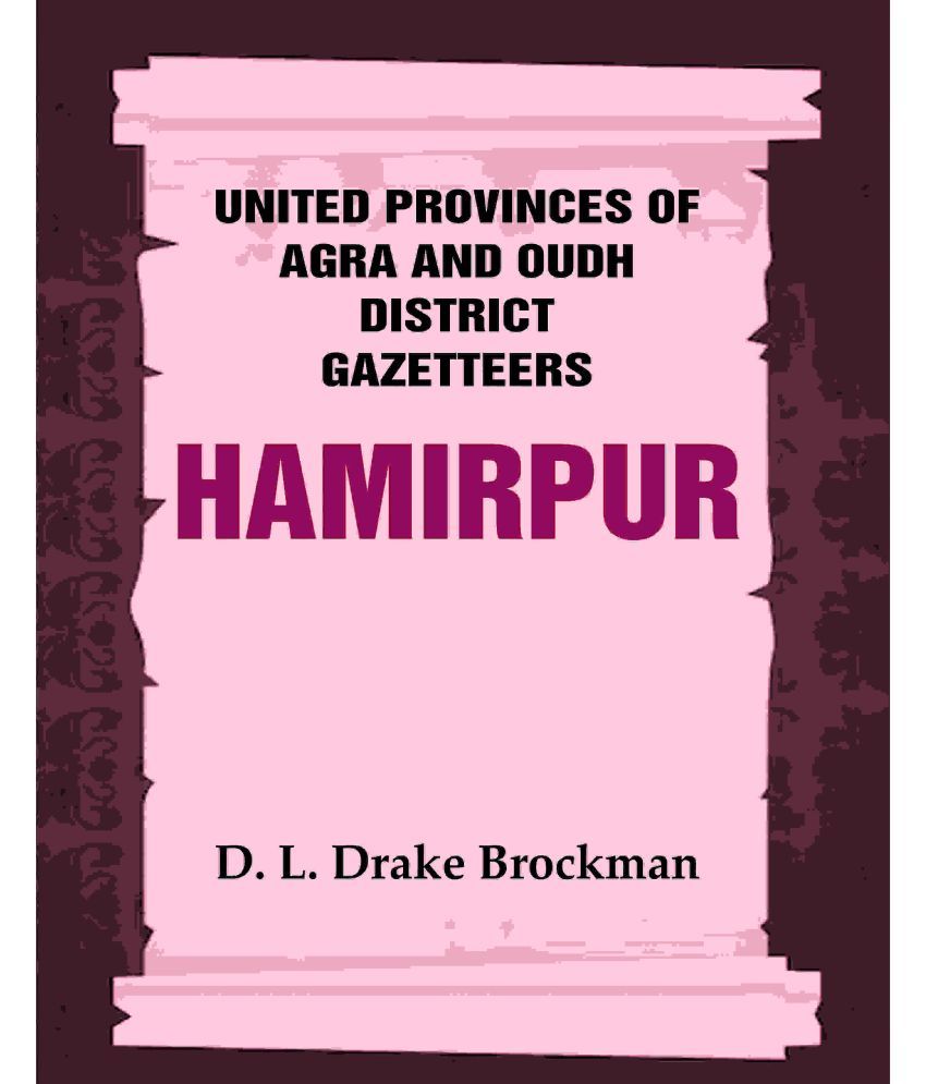     			United Provinces of Agra and Oudh District Gazetteers: Hamirpur Vol. XXVII