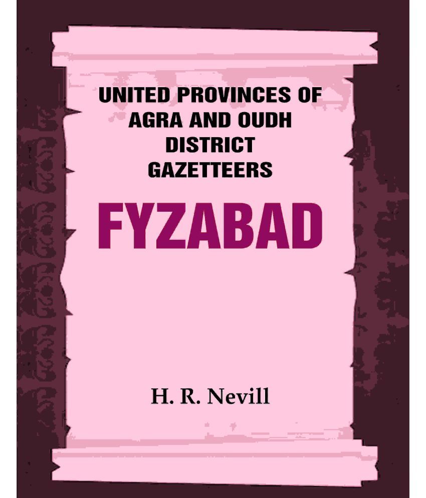     			United Provinces of Agra and Oudh District Gazetteers: Fyzabad Vol. XXII