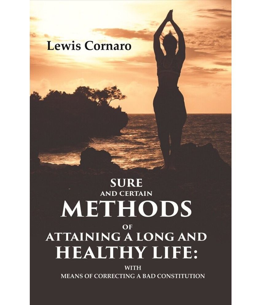     			Sure and Certain Methods of Attaining a Long and Healthy Life: With Means of Correcting a Bad Constitution [Hardcover]