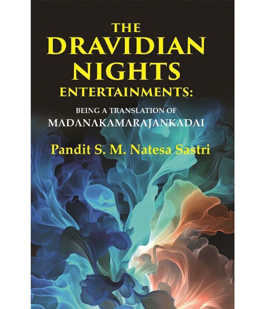     			The Dravidian Nights Entertainments: Being a Translation of Madanakamarajankadai [Hardcover]