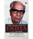 The Library Man of India The Story of Panicker By P.P. Sathyan and N. Balagopal, Rajeev Nair