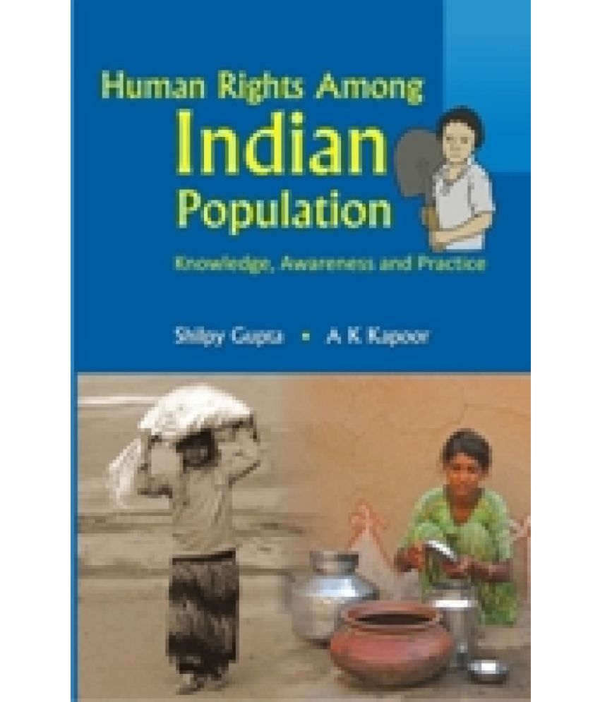     			Human Rights Among Indian Populations Knowledge, Awareness and Practice