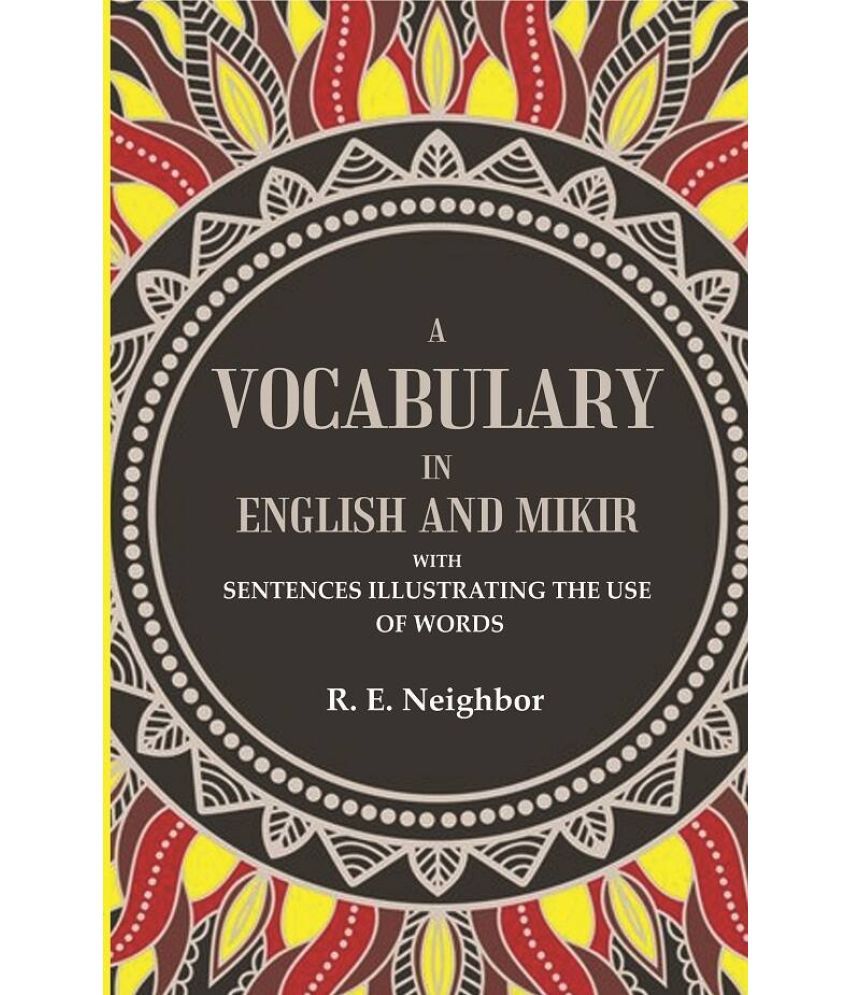     			A vocabulary in English and Mikir: With Sentences Illustrating The Use Of Words [Hardcover]