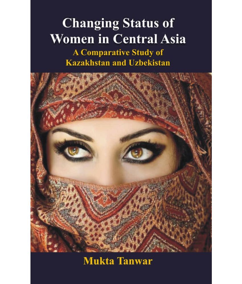     			Changing Status of Women in Central Asia: a Comparative Study of Kazakhstan and Uzbekistan