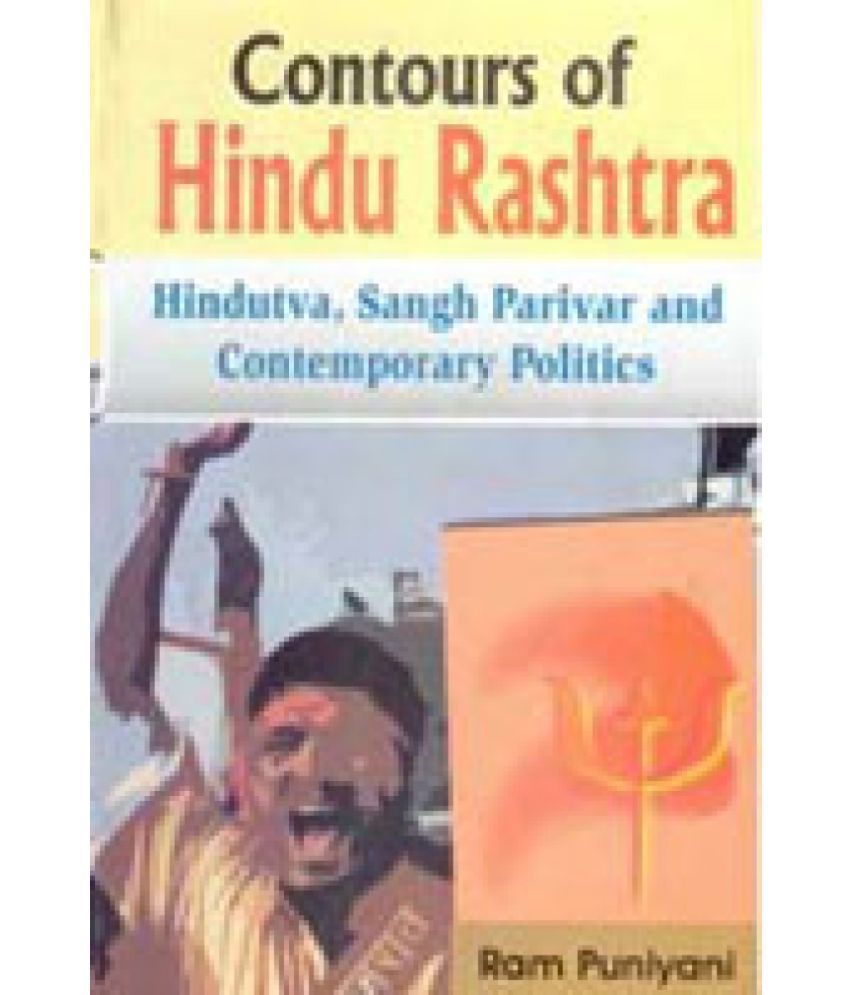     			Contour of Hindu Rashtra Hindutva, Sangh Parivar and Contemporary Politics