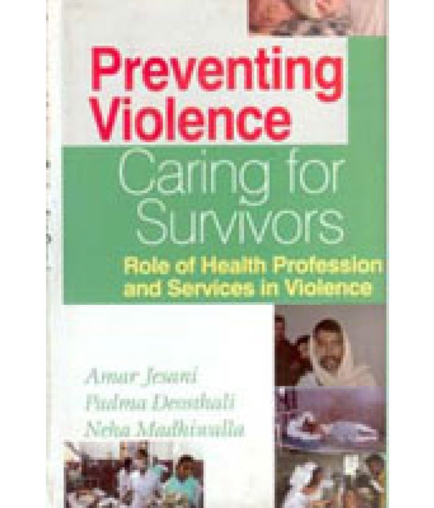     			Preventing Violence, Caring For Survivors Role of Health Profession and Services in Violence