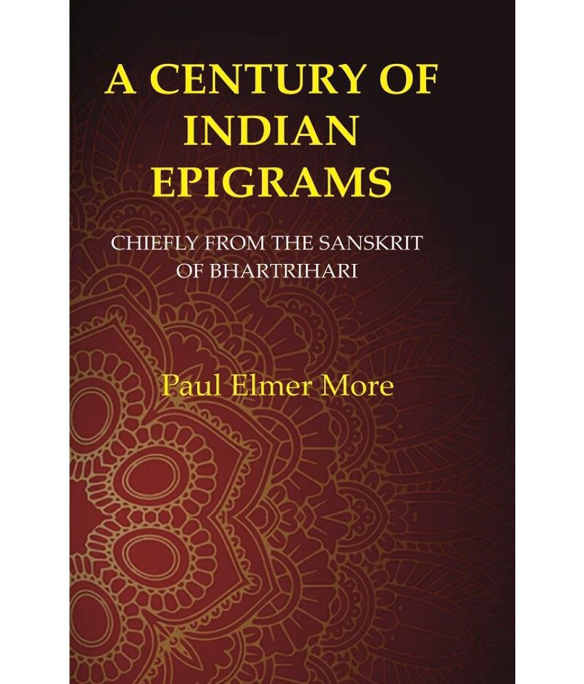     			A Century of Indian Epigrams: Chiefly From the Sanskrit of Bhartrihari