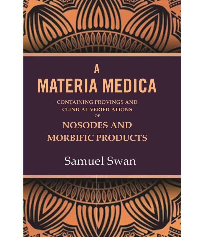     			A Materia Medica: Containing Provings and Clinical Verifications of Nosodes and Morbific Products