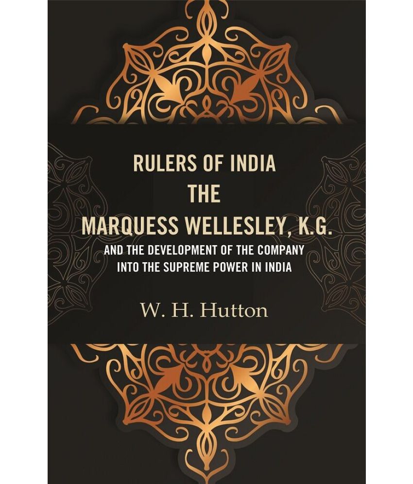     			Rulers of India: The Marquess Wellesley, K.G. and the development of the company into the supreme power in India [Hardcover]