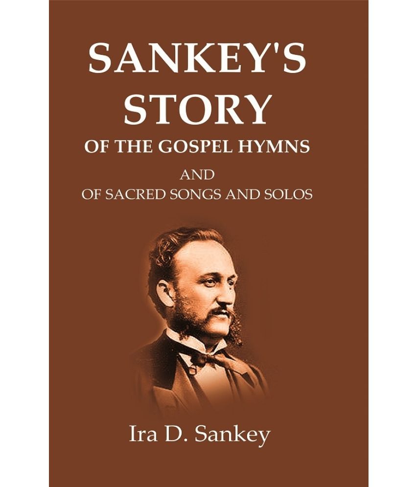     			Sankey's Story Of The Gospel Hymns: And of Sacred Songs and Solos