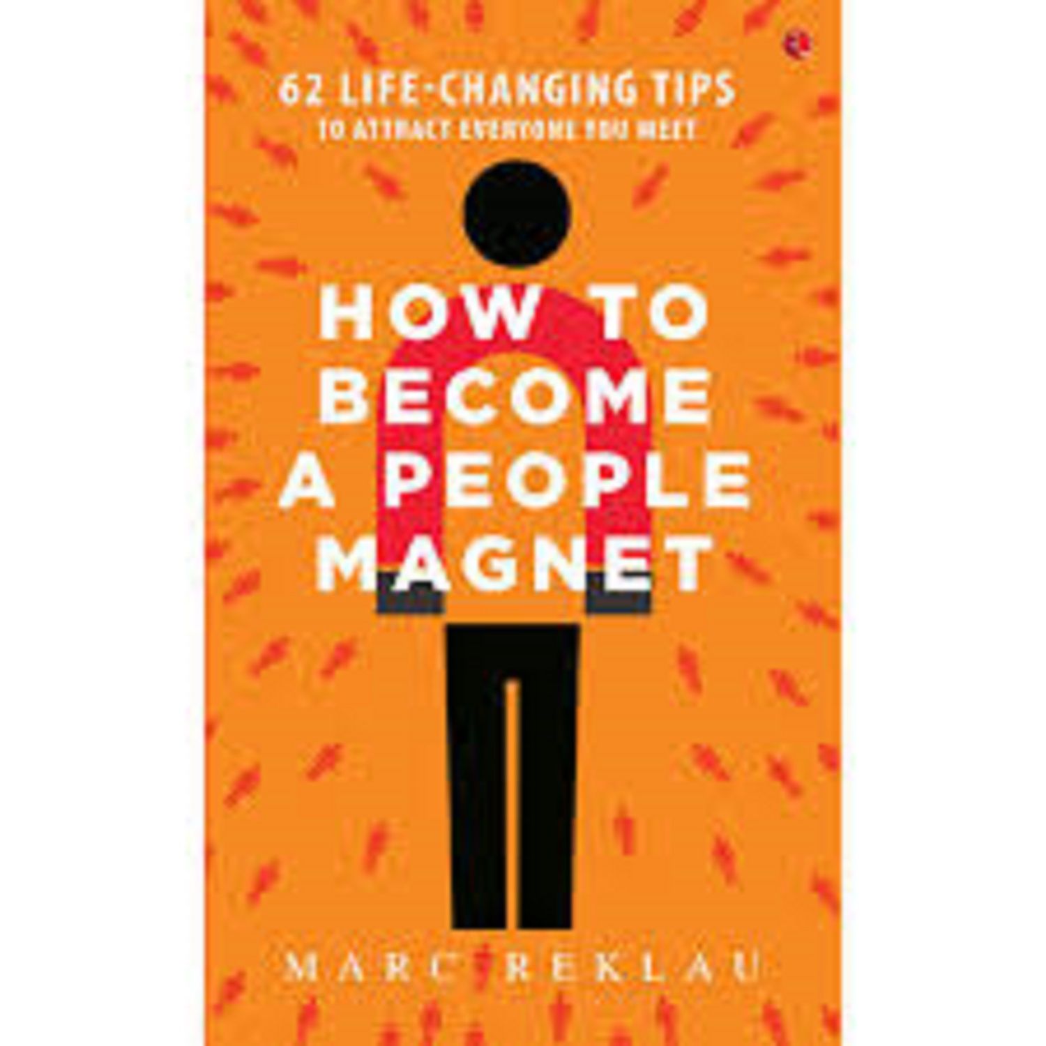     			How to Become a People Magnet - 62 Life-Changing Tips to Attract Everyone You Meet  (English, Paperback, Reklau Marc)