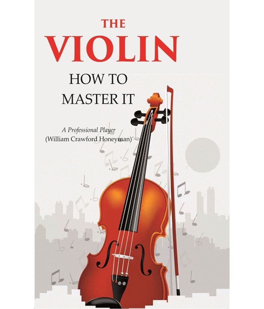     			The Violin: How to Master it [Hardcover]