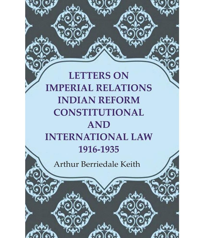     			Letters on Imperial Relations Indian Reform Constitutional and International Law 1916-1935