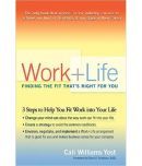 Work+ Life Finding The Fit That's Right For You 3 Steps To Help You Fit Work Into Your life, Year 2004 [Hardcover]