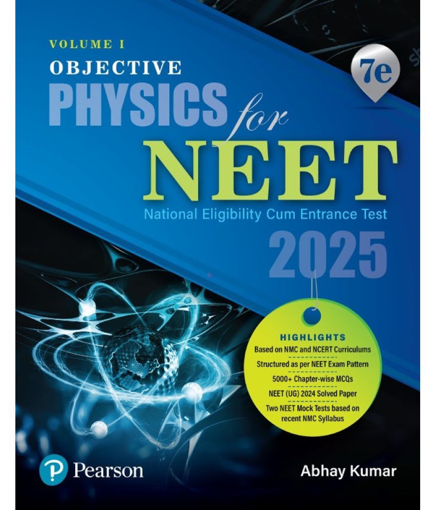     			2025 - Objective Physics for NEET - Volume I |  5000+ Chapter-wise MCQs | NEET (UG) 2024 Solved Paper | 7th Edition | - Pearson