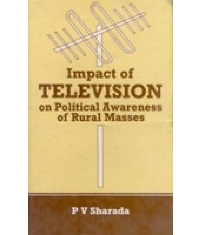     			Impact of Television On Political Awareness OF RURAL MASSES