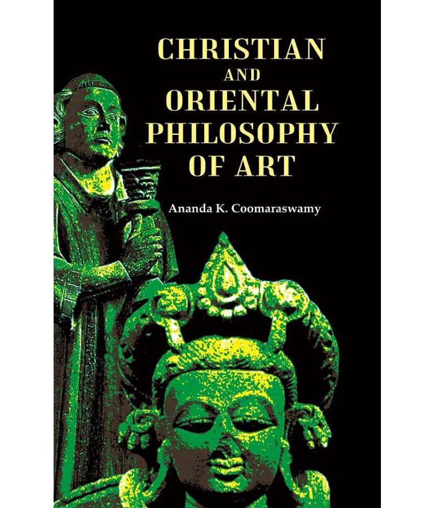     			Christian and Oriental Philosophy of Art