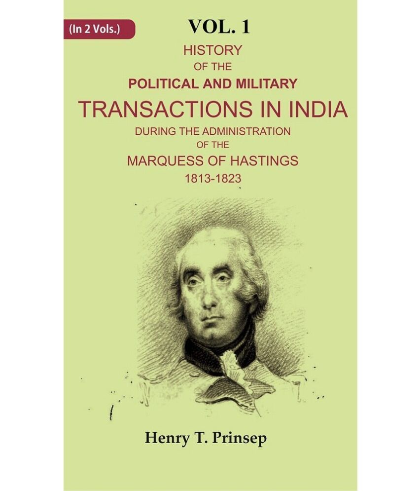     			History of the Political and Military Transactions in India During the Administration of the Marquess of Hastings 1813-1823 1st