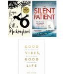 ( Combo of 3 books ) The Silent Patient & To Kill A Mockingbird & Good Vibes, Good Life - Paperback