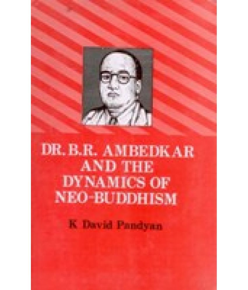     			Dr. B. R. Ambedkar and the Dynamics of NeoBuddhism