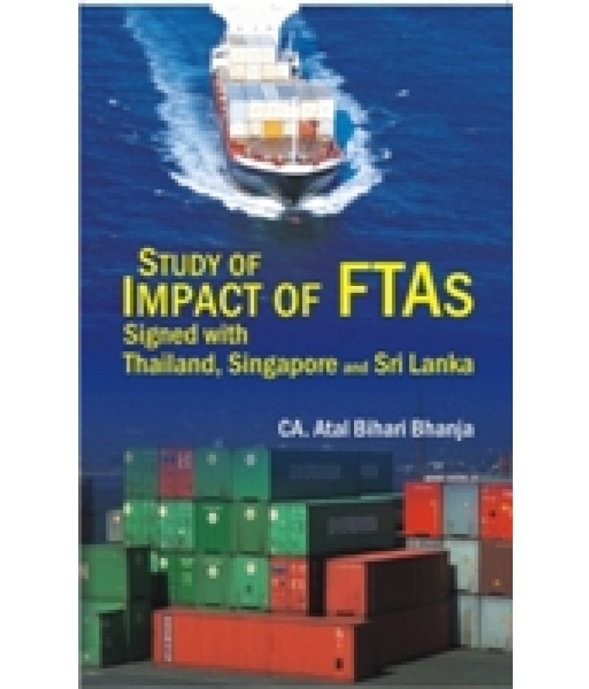     			Study of Impact of Ftas Signed With Thailand, Singapore and Sri Lanka