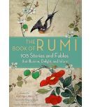 The Book of Rumi: 105 Stories and Fables that Illumine, Delight, and Inform Paperback  1 January 2019