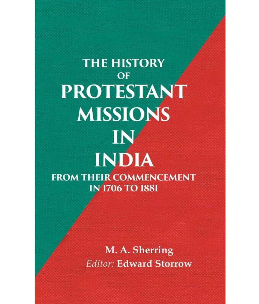     			The History of Protestant Missions in India from their Commencement in 1706 to 1881