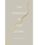 The Strength In Our Scars Paperback by Bianca Sparacino