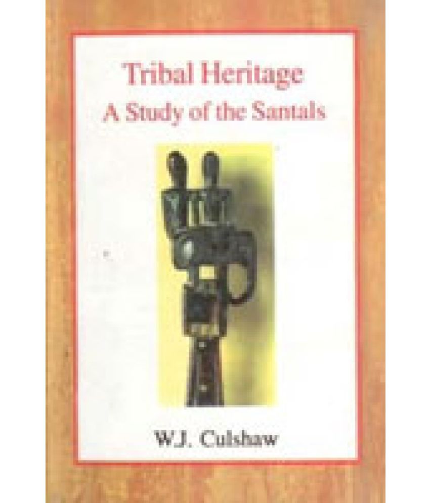     			Tribal Heritage: a Study of the Santals