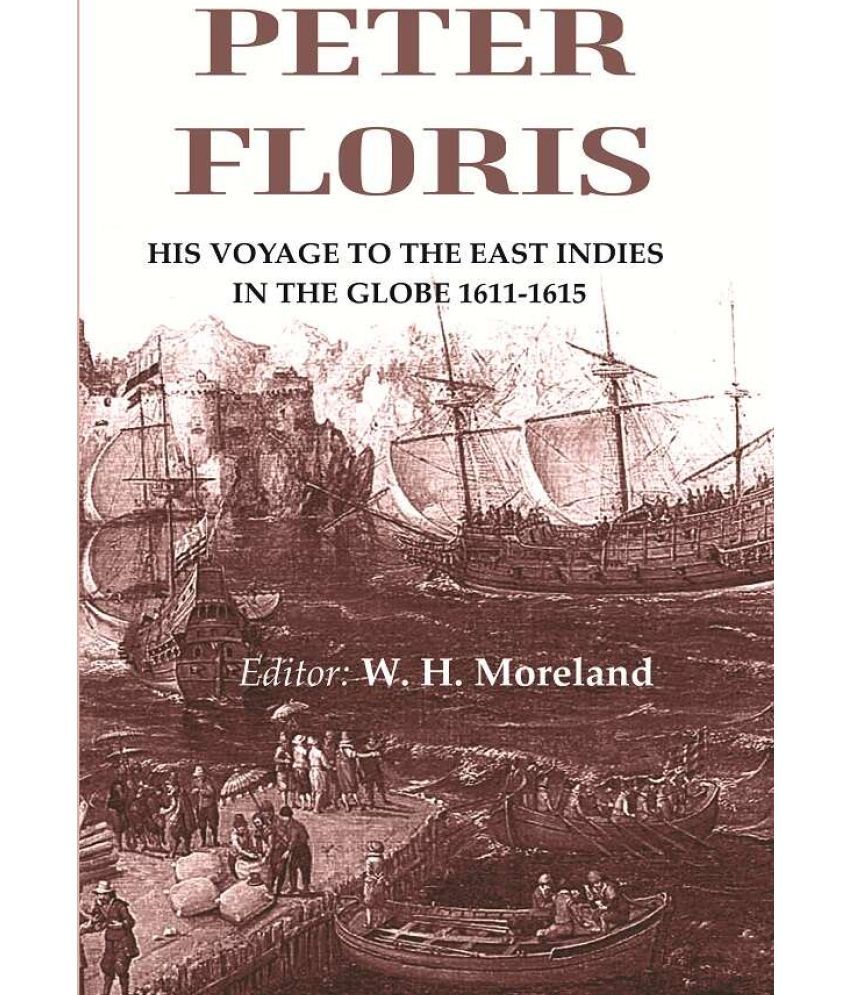     			Peter Floris: His voyage to the East Indies in the globe 1611-1615 [Hardcover]