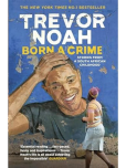 BORN A CRIME: STORIES FROM A SOUTH AFRICAN CHILDHOOD-TREVOR NOAH