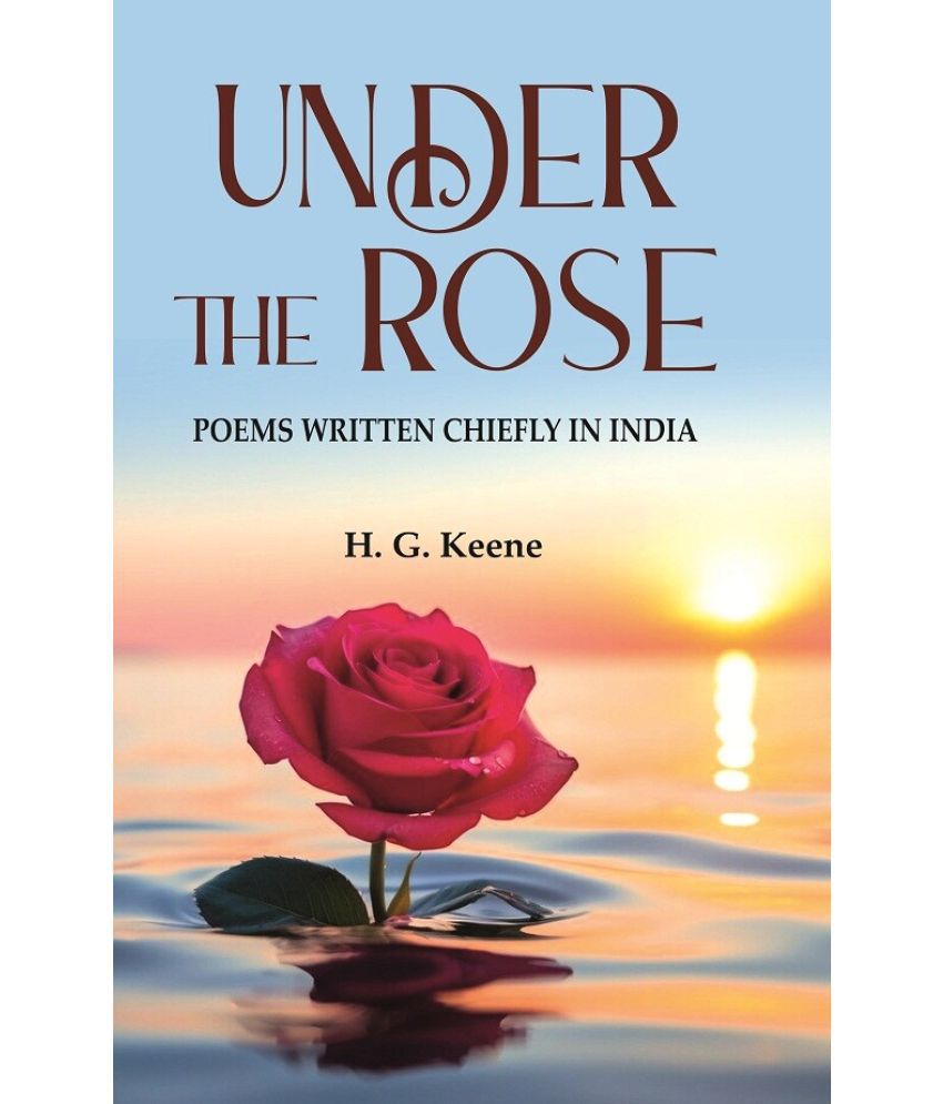     			Under the Rose: Poems Written Chiefly in India [Hardcover]